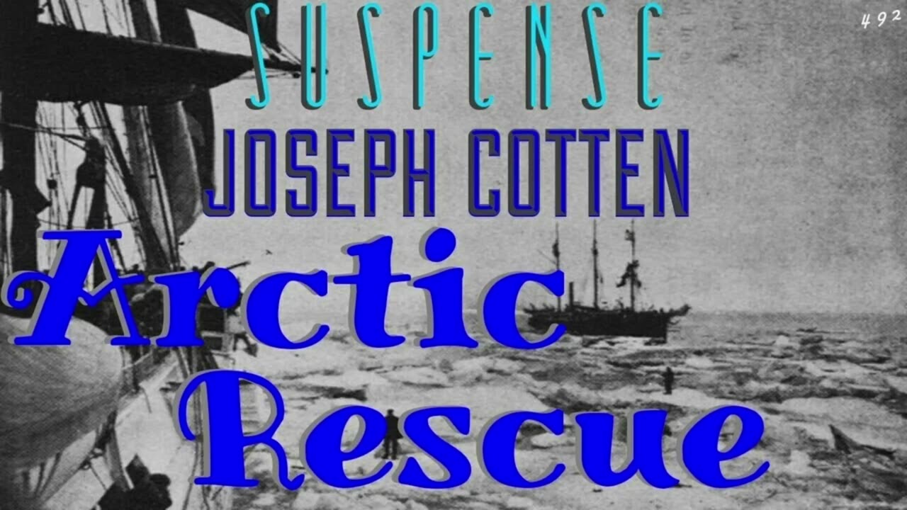 Suspense - Dec. 22, 1952 "Arctic Rescue" Starring Joseph Cotton