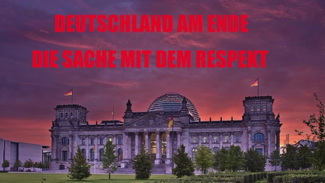 DEUTSCHLAND AM ENDE DIE SACHE MIT DEM RESPEKT