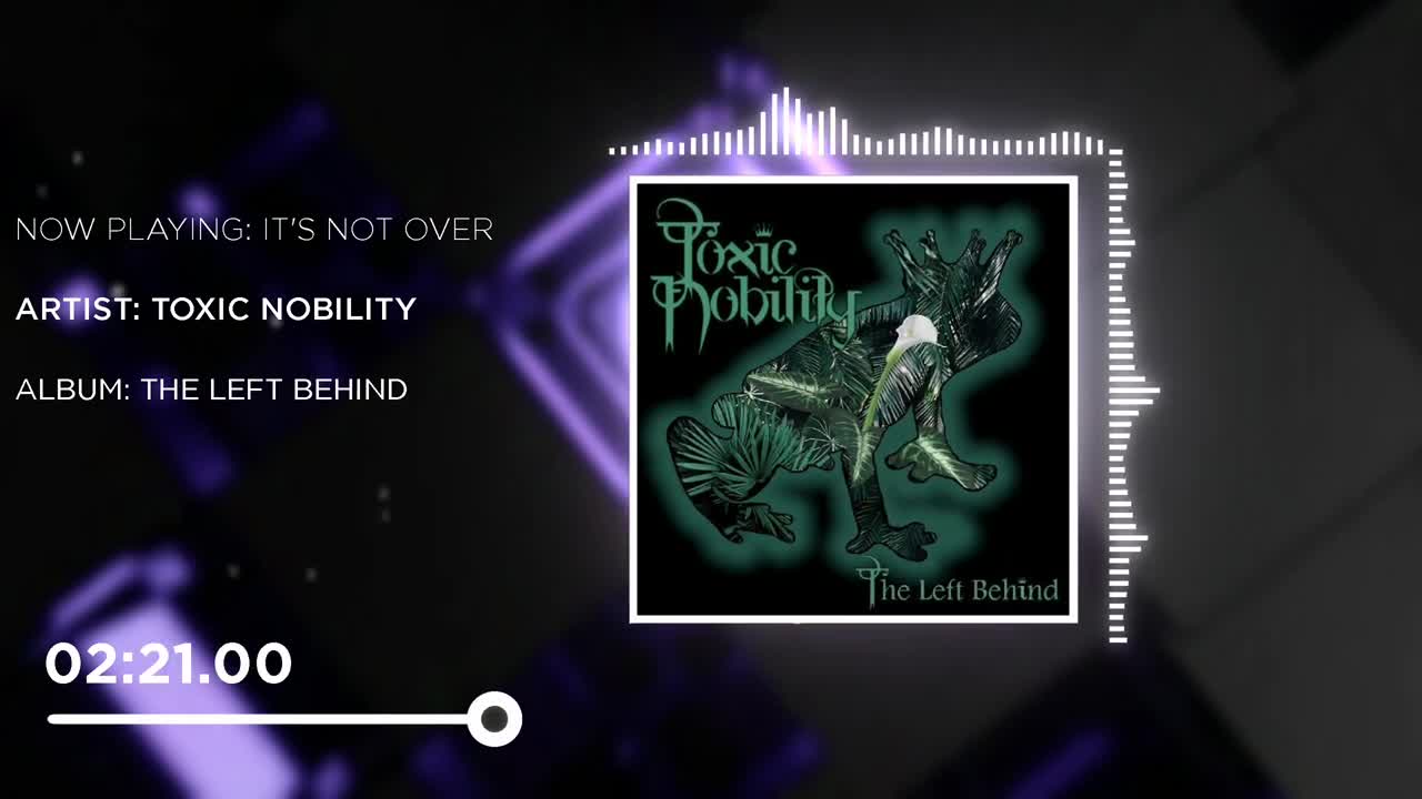 Toxic Nobility - It's Not Over | Music Visualizer