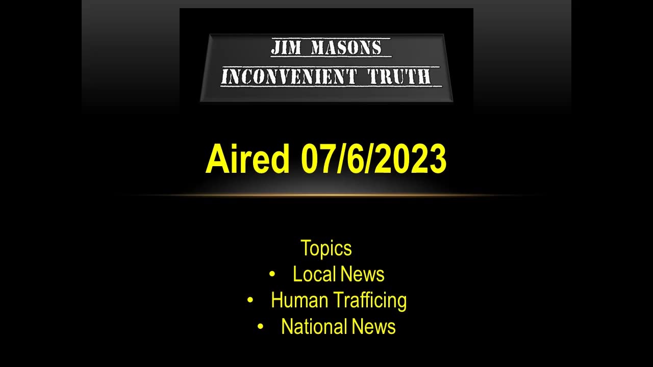 Jim Mason's Inconvenient Truth 07/06/2023