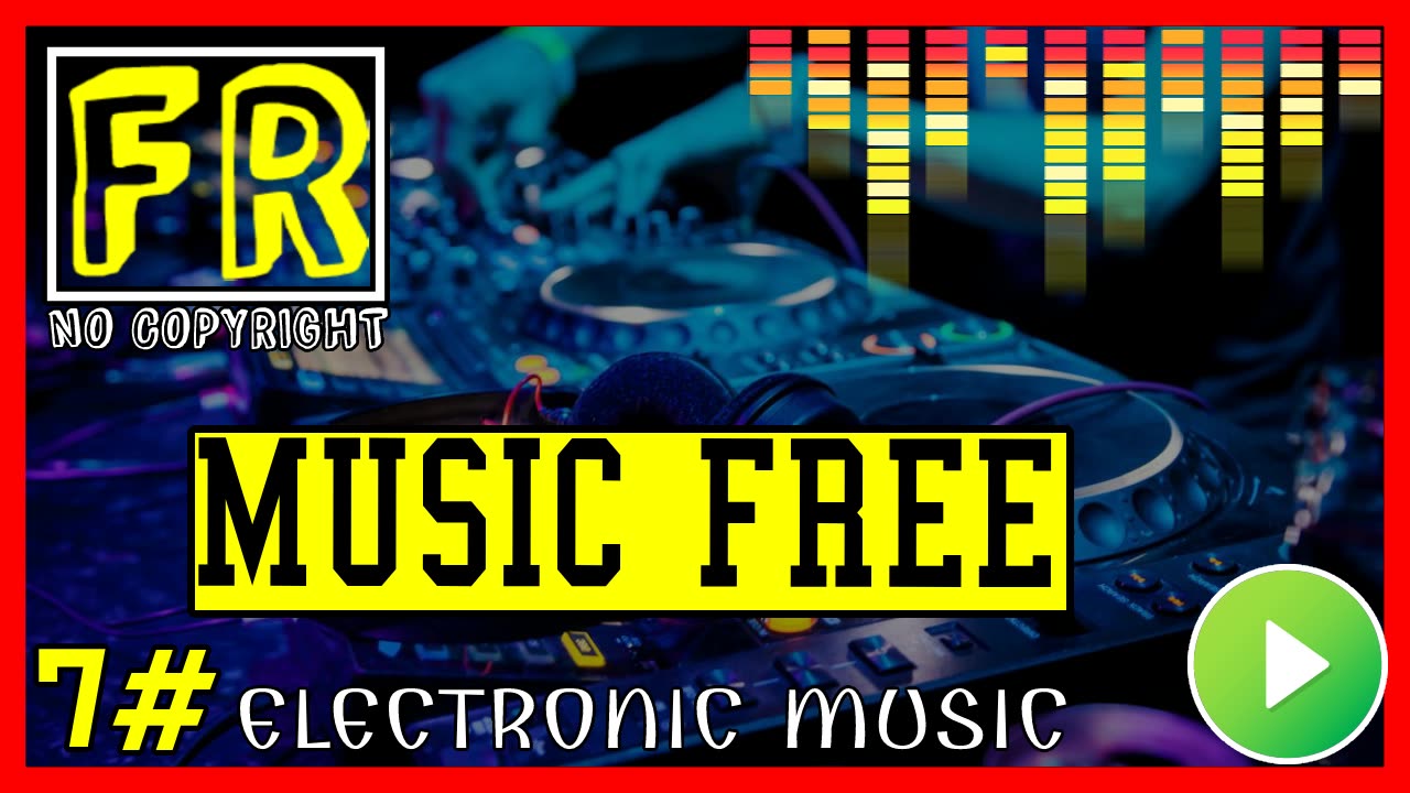 ELECTRONIC MUSIC | NO COPYRIGHT - MUSIC FREE 7#