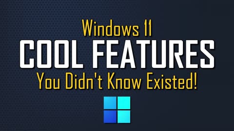 WINDOWS 11 COOL FEATURES