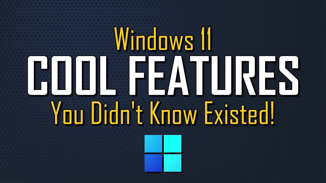 WINDOWS 11 COOL FEATURES