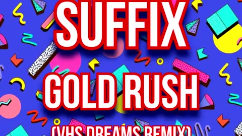 Suffix - Gold Rush (VHS Dreams Remix)