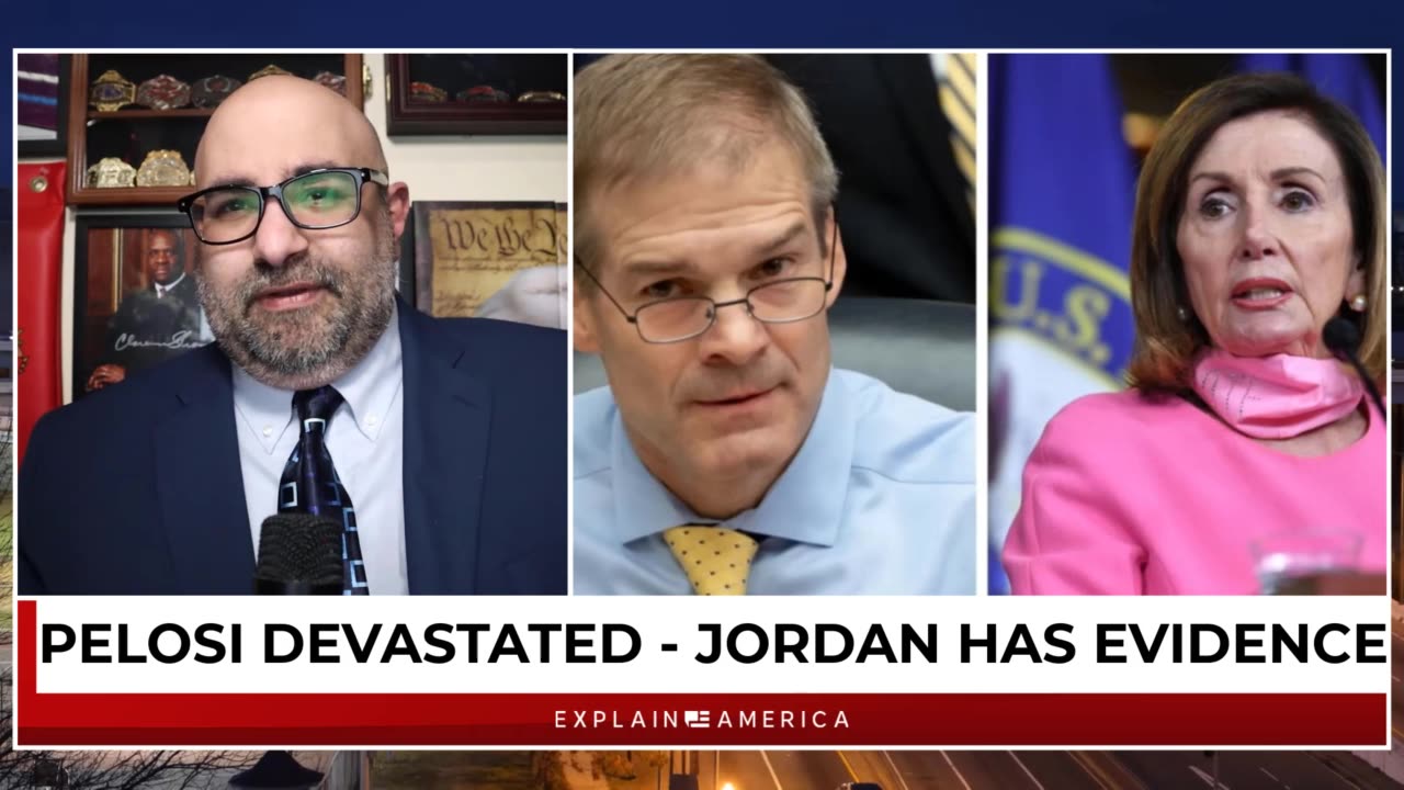 PELOSI DEVASTATED - JORDAN HAS THE EVIDENCE
