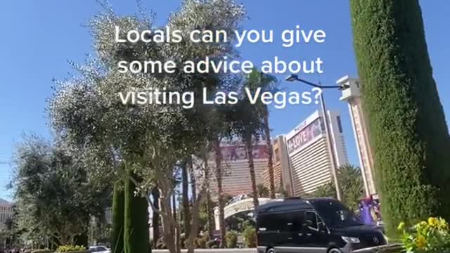 Locals can you give some advice about visiting Las Vegas?