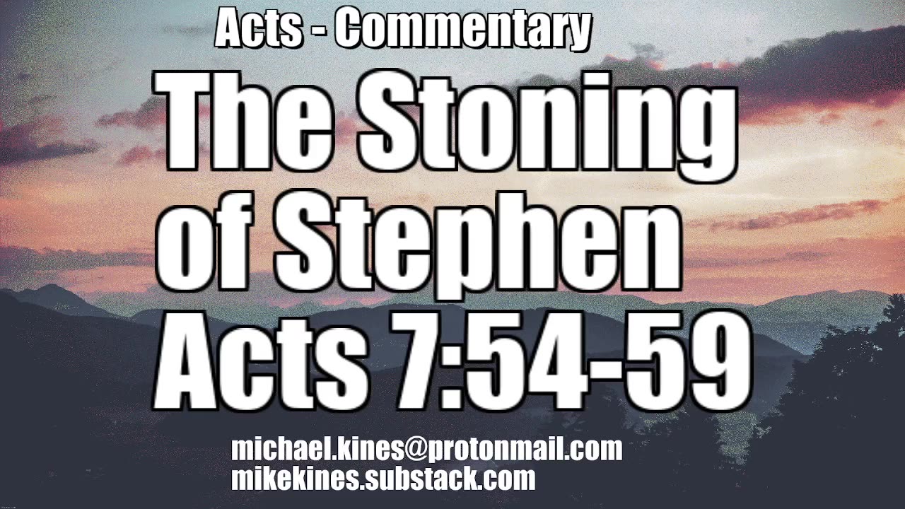 The Stoning of Stephen - Acts 7:54-49