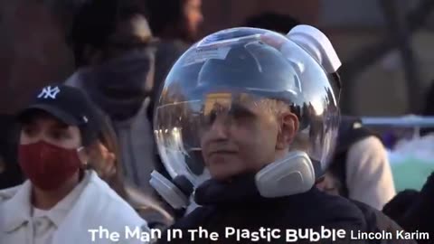 Never Forget The Man In The Plastic Bubble