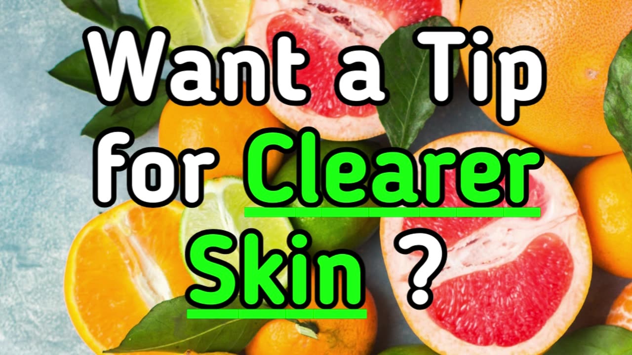 Want a Tip for Clearer Skin ?