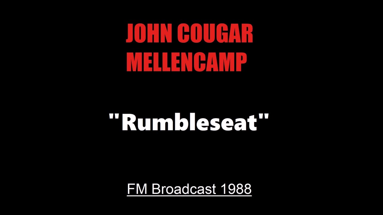 John Cougar Mellencamp - Rumbleseat (Live in Dallas, Texas 1988) FM Broadcast