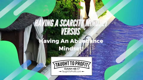 Having A Scarcity Mindset Versus Having An Abundance Mindset!