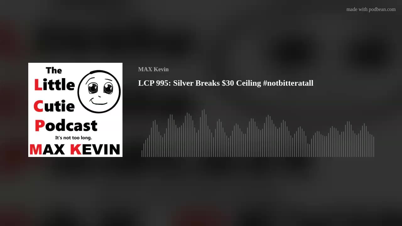 LCP 995: Silver Breaks $30 Ceiling #notbitteratall