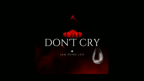 Don't Cry Jam Dung Leo