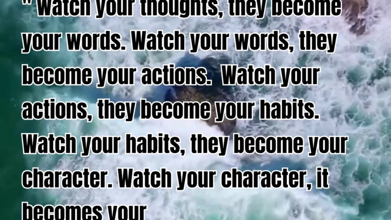 Watch your thoughts, they become your words Watch your words, they become your actions. inspiration