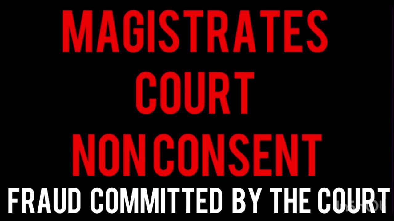 Non Consent at Magistrate's Court Judge Commits Fraud