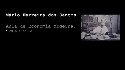 Mário Ferreira dos Santos: Economia Moderna, Aula 05