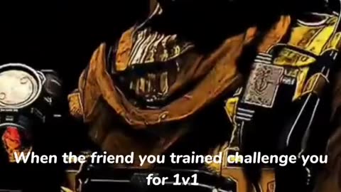 When The friend you Traned Challenge you