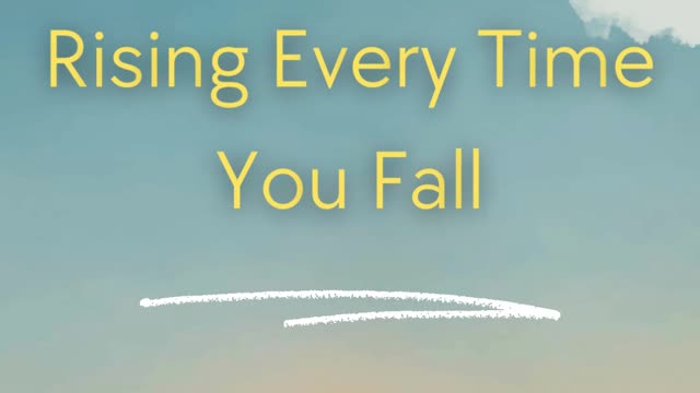 RISING EVERY TIME YOU FALL