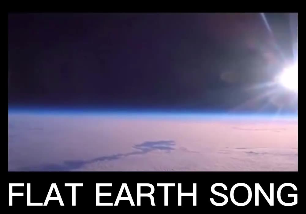 👀👀👀The Flat Earth Song👀👀👀