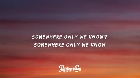 rhianne - Somewhere Only We Know (Lyrics)