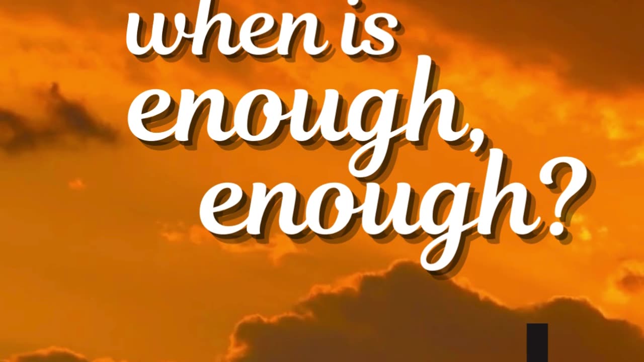 Are you fed up and asking yourself, when is enough, enough and how long can you hold out?