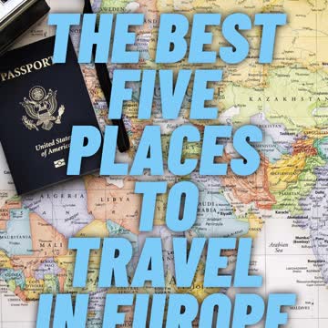 The best places to travel to in Europe