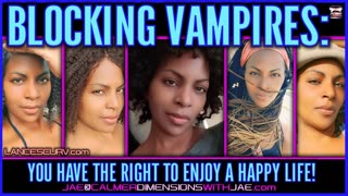 BLOCKING VAMPIRES: YOU HAVE THE RIGHT TO ENJOY A HAPPY LIFE! | LANCESCURV