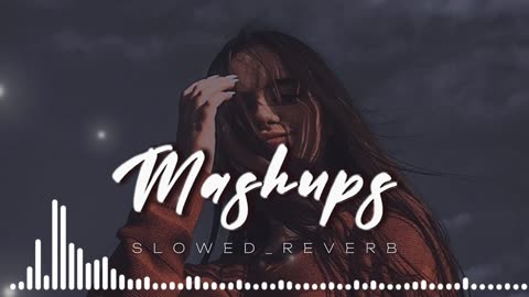 mashup :01 | slowed _ reverbed