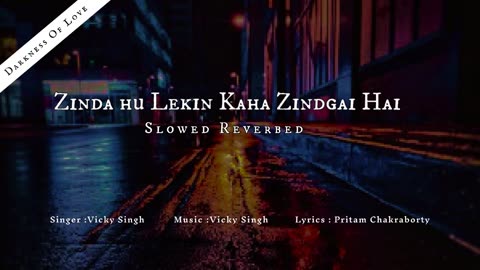 Zinda hu lekin kaha Zindgai hai....[slowed&Reverbed]