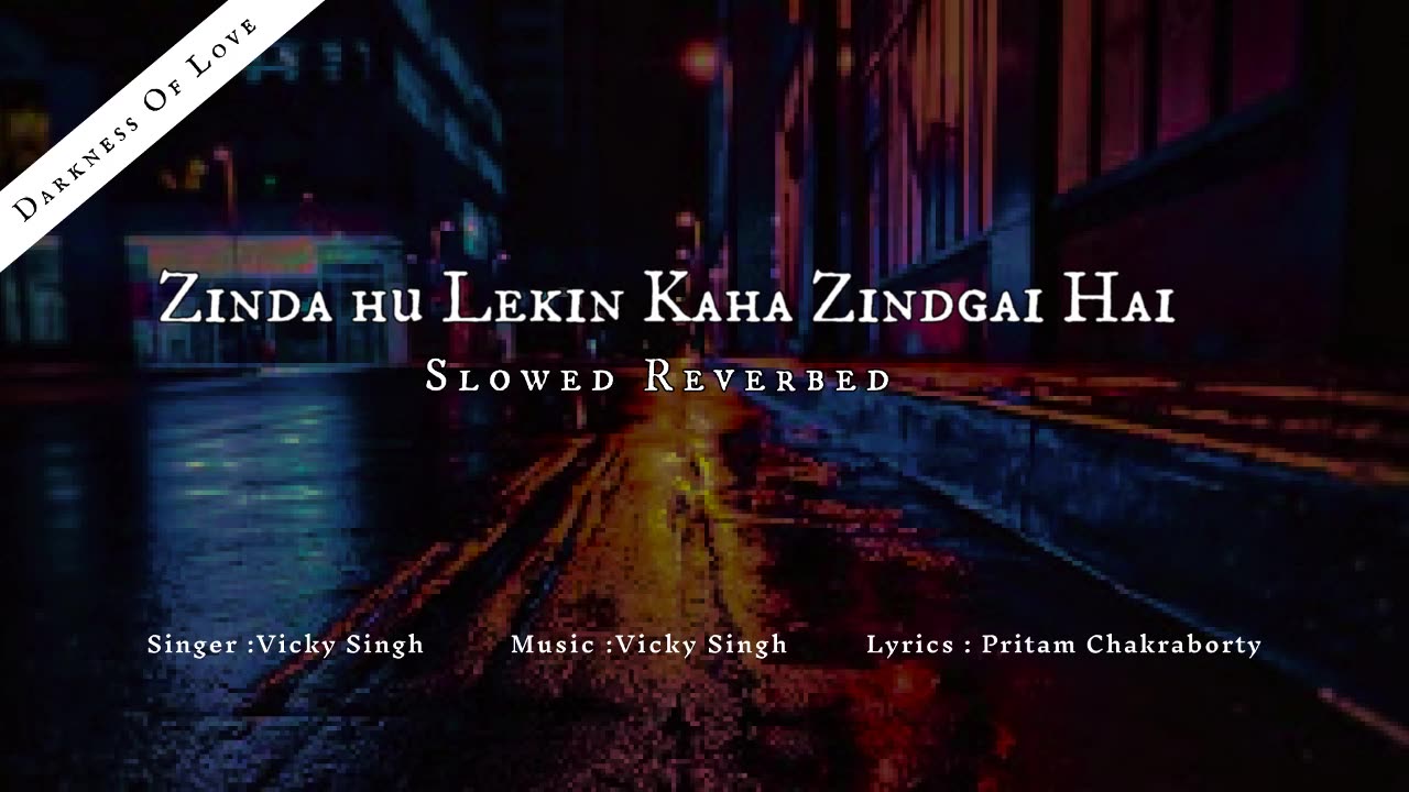 Zinda hu lekin kaha Zindgai hai....[slowed&Reverbed]