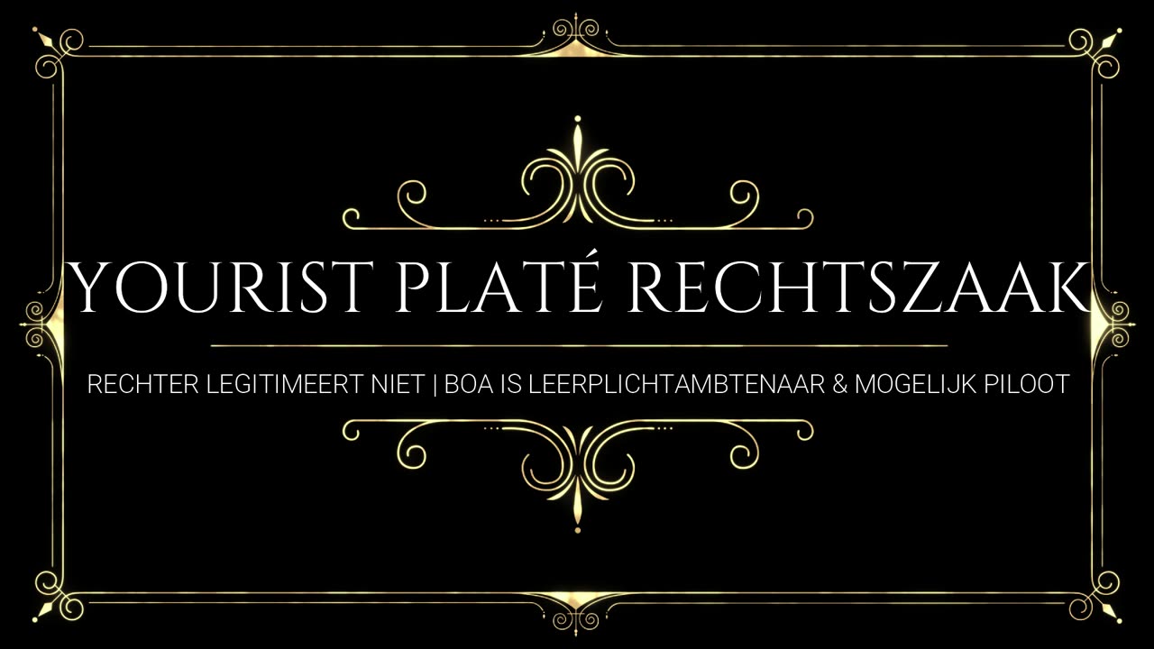 YOURIST PLATE RECHTSZAAK RECHTER LEGITIMEERT NIET BOA IS LEERPLICHTAMBTENAAR & MOGELIJK PILOOT