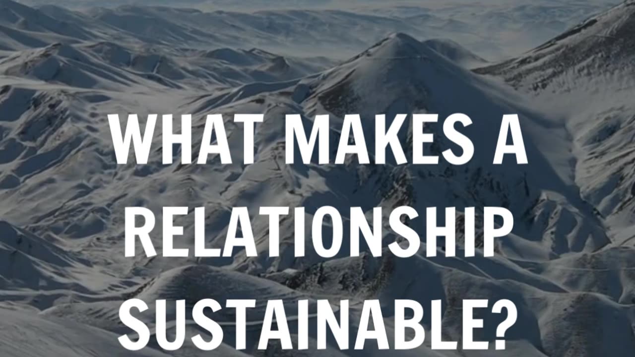 What makes a relationship sustainable?