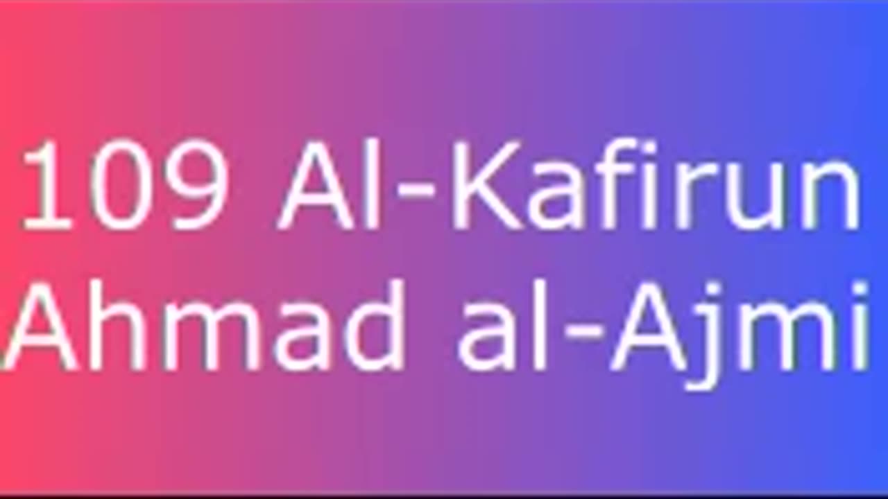 109 Al-Kafirun - Ahmad al-Ajmi