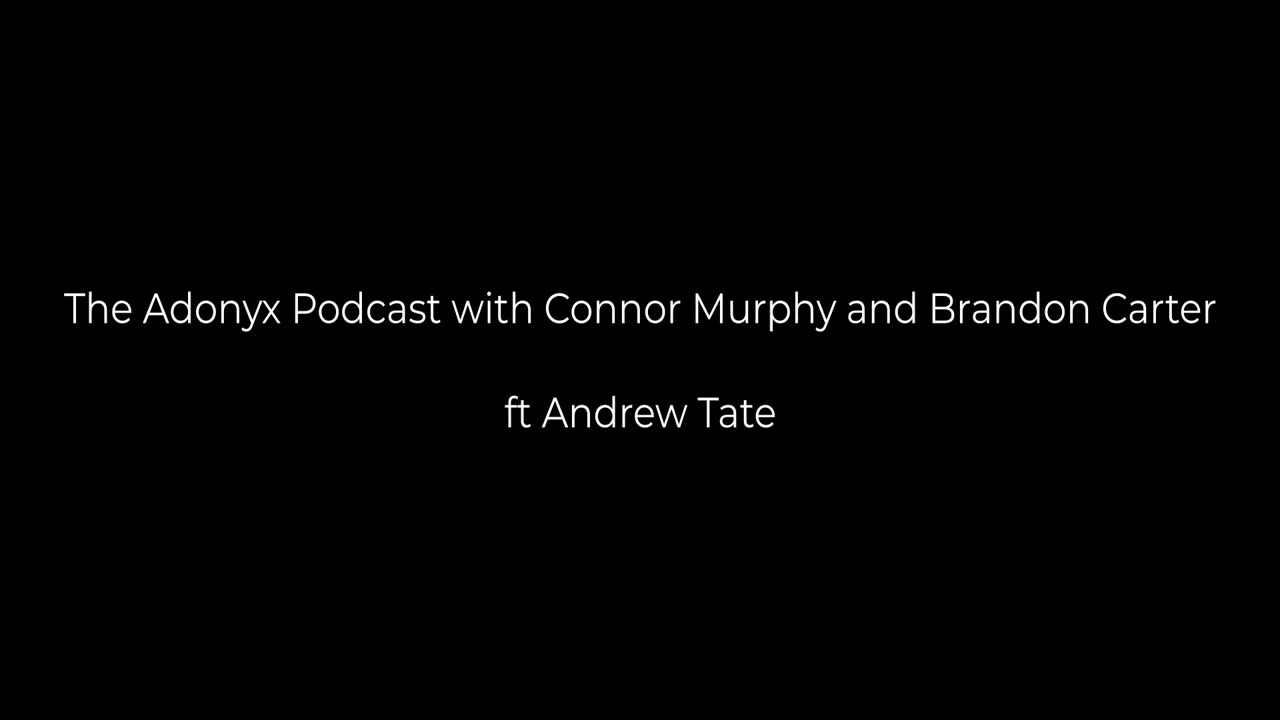 The Adonyx Podcast with Conor Murphy and Brandon Carter ft. Andrew Tate