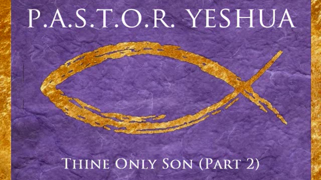 Thine Only Son (Part 2)