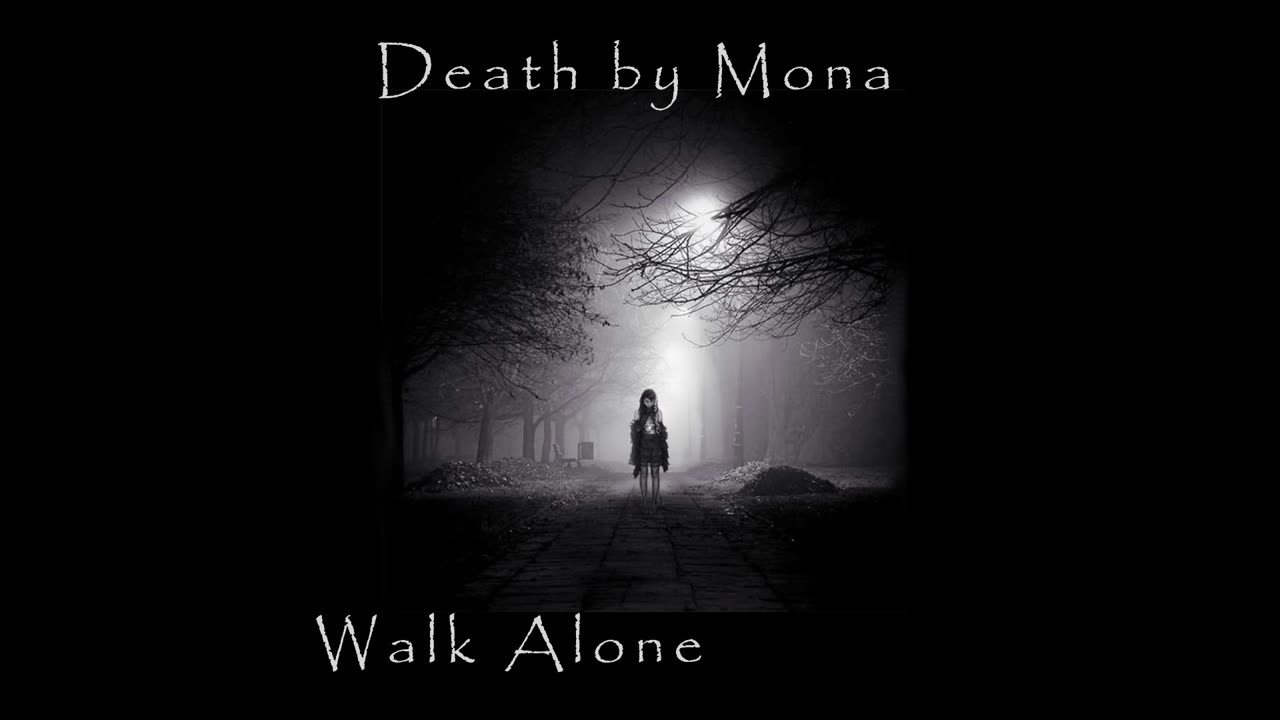 Death by Mona | Walk alone