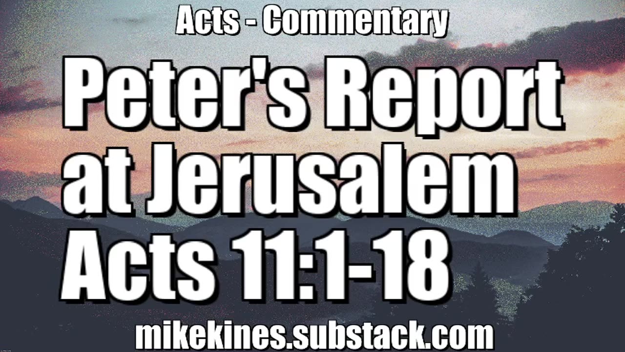 Peter's Report at Jerusalem - Acts 11:1-18