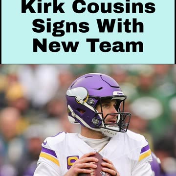 Kirk Cousins Signs With New Team