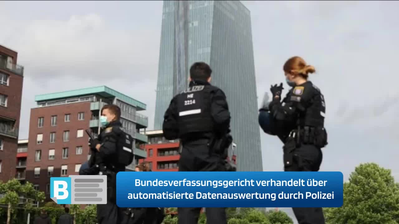 Bundesverfassungsgericht verhandelt über automatisierte Datenauswertung durch Polizei