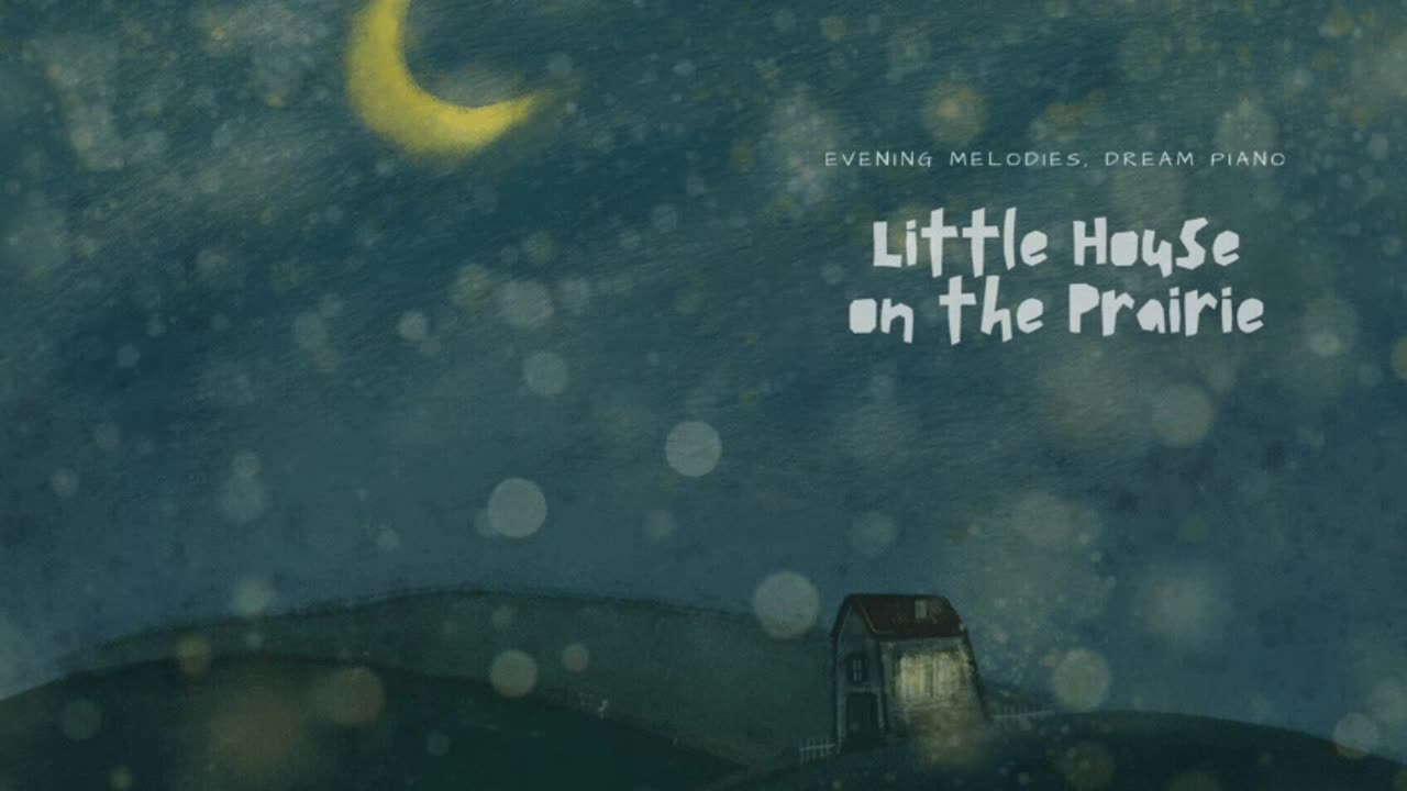 Little house on the prairie - night, music for colorful dreams ;-)