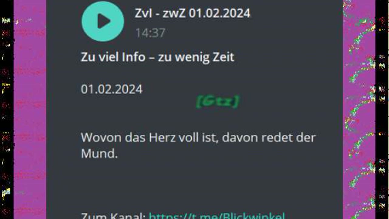 Zu viel Info – zu wenig Zeit o1.o2.2024 Wovon das Herz voll ist, davon redet der Mund.