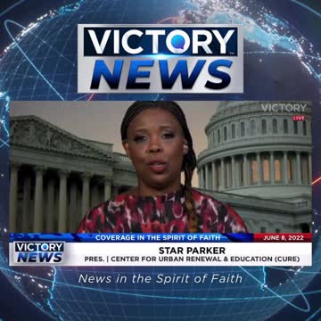 VICTORY News 6/8/22 - 4 p.m.CT: We Need a Revival in America! (Star Parker)