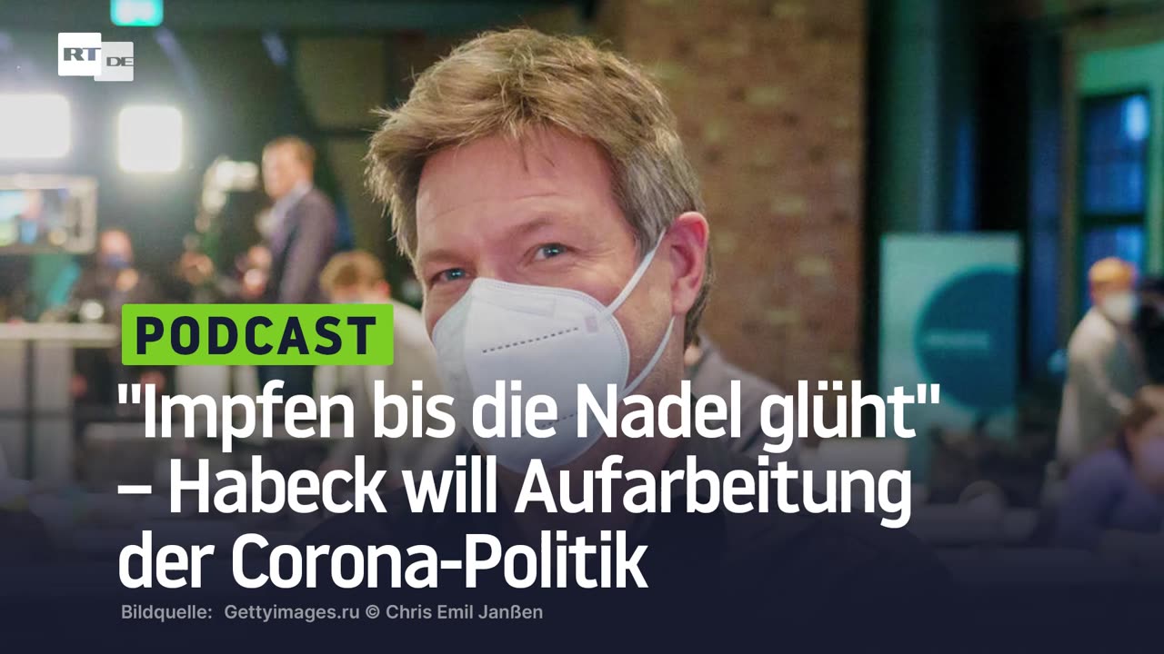 "Impfen bis die Nadel glüht" – Habeck will Aufarbeitung der Corona-Politik