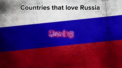 Countries that love Russia ????