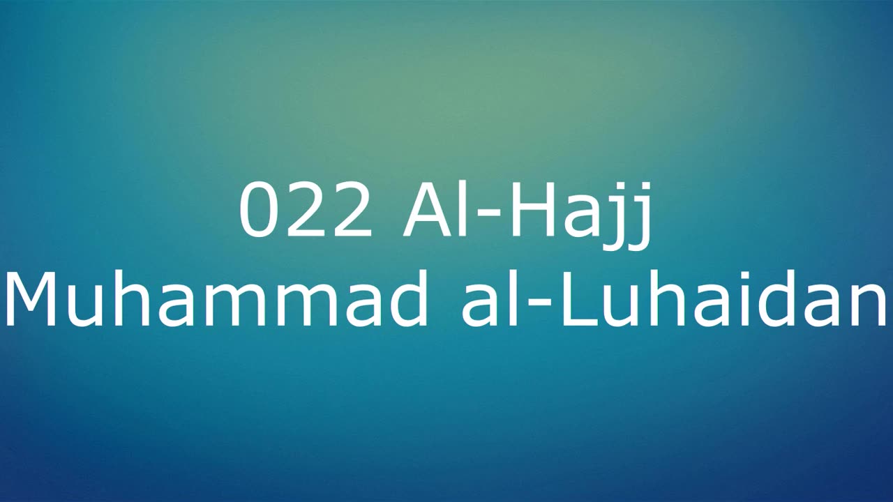 022 Al-Hajj - Muhammad al-Luhaidan