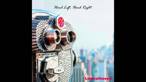 Lowcalhosed - Hard Left Hard Right