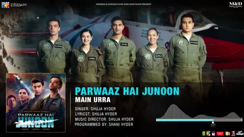 Main Urra | Full Audio Song | Parwaaz Hai Junoon | Shuja Hyder | Pakistan Air Force