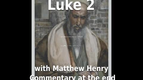 📖🕯 Holy Bible - Luke 2 with Matthew Henry Commentary at the end.