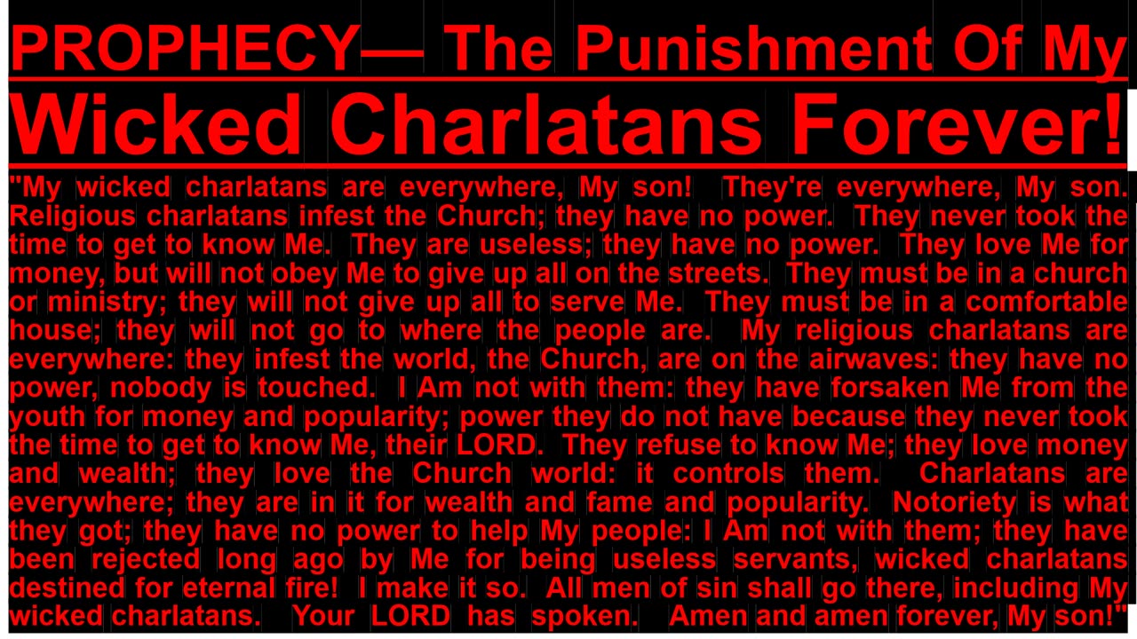 PROPHECY— The Punishment Of My Wicked Charlatans Forever!