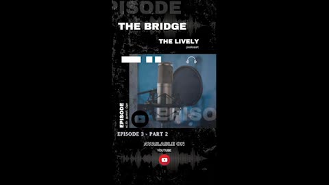 Live-Ly Podcast Ep 3 - Part 2 - The Bridge